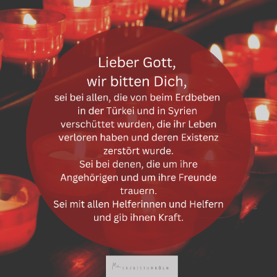 Gebet-fuer-die-Erdbebenopfer-in-Tuerkei-und-Syrien.png_1691235920 (c) Erzbistum Köln Gebet-fuer-die-Erdbebenopfer-in-Tuerkei-und-Syrien.png_1691235920