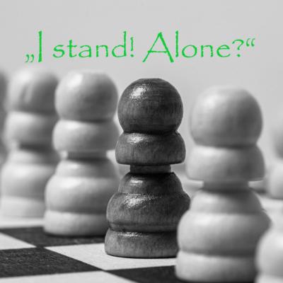 I stand! Alone? (c) Dominikaner Düsseldorf I stand! Alone?