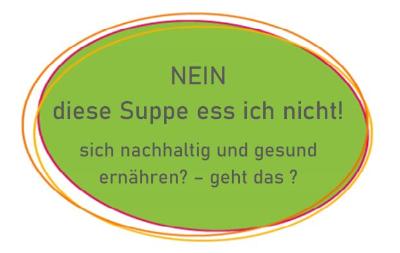 Nein diese Suppe ess ich nicht (c) kfd-Stadtdekanat Düsseldorf Nein diese Suppe ess ich nicht