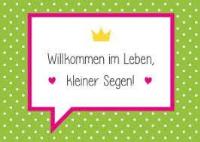 Willkommen kleiner Segen (c) www.segenfuerbabys.de Willkommen kleiner Segen